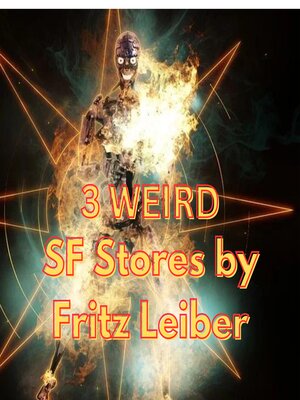 cover image of 3 WEIRD SF STORIES BY FRITZ LEIBER